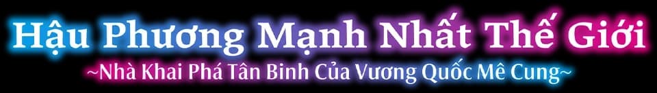 Hậu phương mạnh nhất thế giới ~ Nhà khai phá tân binh của vương quốc mê cung ~