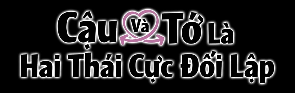 Cậu và tớ là hai thái cực đối lập