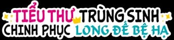 Tiểu thư trùng sinh chinh phục long đế bệ hạ