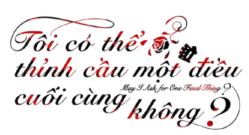 Tôi có thể thỉnh cầu một điều cuối cùng không?