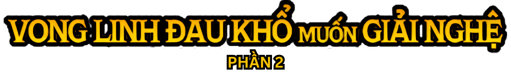 Vong linh đau khổ muốn giải nghệ phần 2