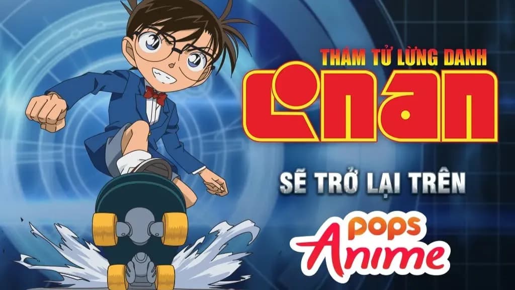 ''Thám tử lừng danh Conan'' bản lồng tiếng Việt chính thức trở lại từ 5 tháng 10: Tiếp nối chuỗi kỳ án gay cấn trên POPS Anime sau nửa năm chờ đợi!
