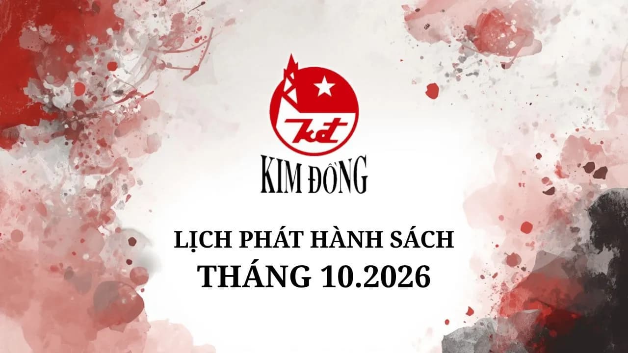 Nhà xuất bản Kim Đồng công bố lịch phát hành sách cho tháng 10 năm 2026!